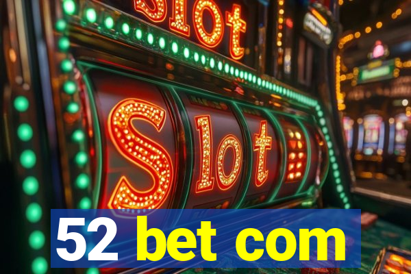 52 bet com